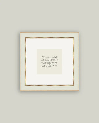 It Isn't What We Say Framed Wall Art