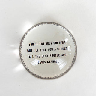 You Are Entirely Bonkers Paperweight