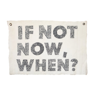 If Not Now, When Hand Painted Wall Hanging