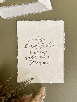 Hand Lettered Print - Only Dead Fish