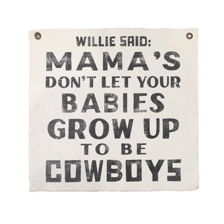 Willie Said: Don't Let Your Babies Grow Up To Be Cowboys Wall Hanging