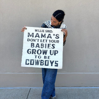 Willie Said: Don't Let Your Babies Grow Up To Be Cowboys Wall Hanging