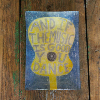 And If The Music Is Good Decoupage Plate